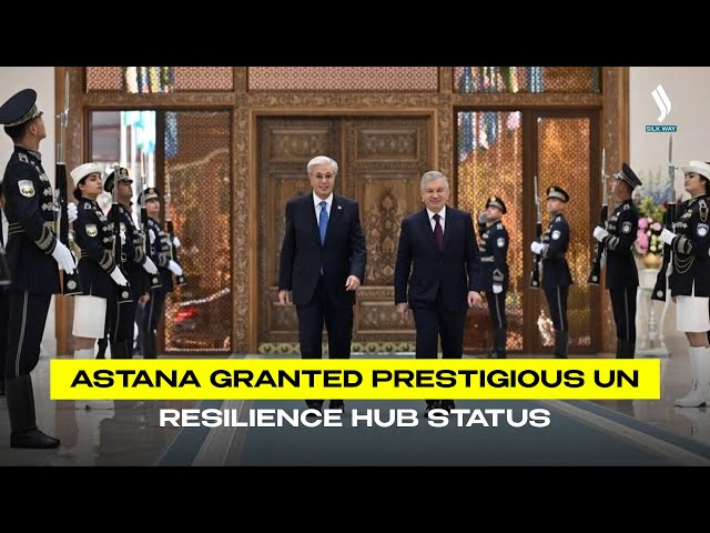 Astana granted prestigious UN Resilience Hub status