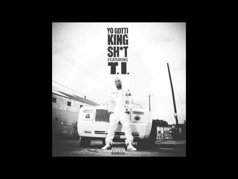 Yo Gotti- King Shit (Ft. T.I.) Lyrics + Download