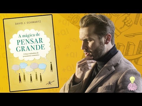 A Mágica de PENSAR GRANDE - David Schwartz - Resumo Animado