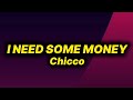 Chicco - I Need Some Money (lyrics)