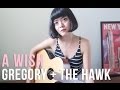 A Wish — Gregory and the Hawk 