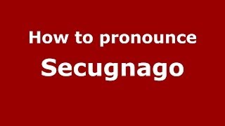 How to pronounce Secugnago