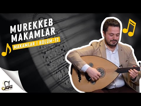 Mürekkeb (Bileşik) Makamlar - Makamlar - B12 | Doc. Dr. Sami Dural - Özgür Şanlı