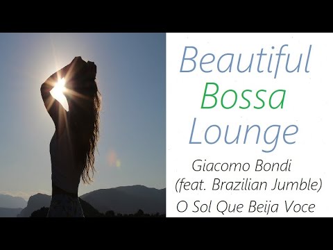 Giacomo Bondi (ft. Brazilian Jumble) - O Sol Que Beija Voce | ♫ RE ♫
