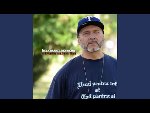 Imbatranit devreme (feat. Farcas Mihai)