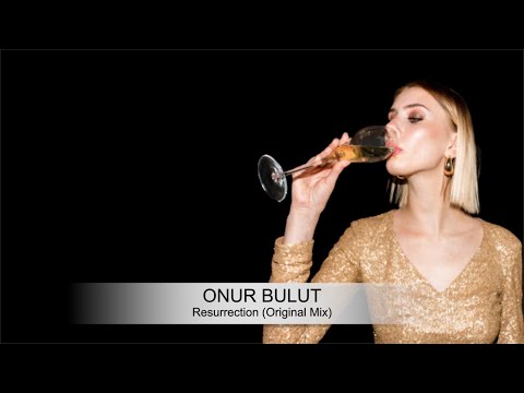 ONUR BULUT - Resurrection (Original Mix)
