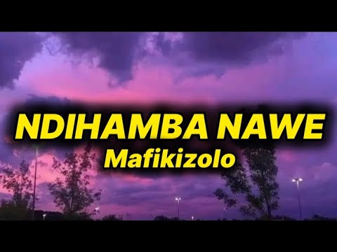 Mafikizolo - Ndihamba Nawe (lyrics)