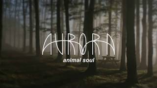 AURORA - Animal Soul (Lyrics)