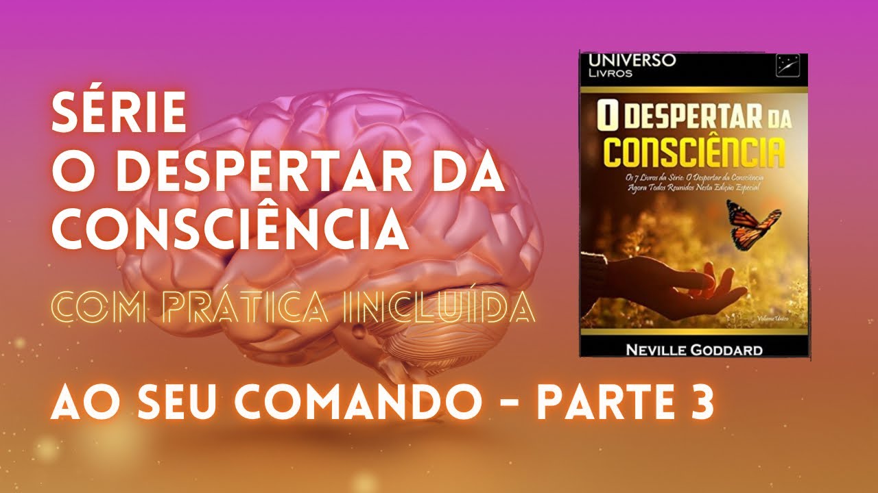 O despertar da Consciência por Neville Goddard | CAPÍTULO 1 - EPISÓDIO 3 | série Prosperidade