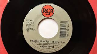 I Wonder How Far It Is Over You , Aaron Tippin , 1991