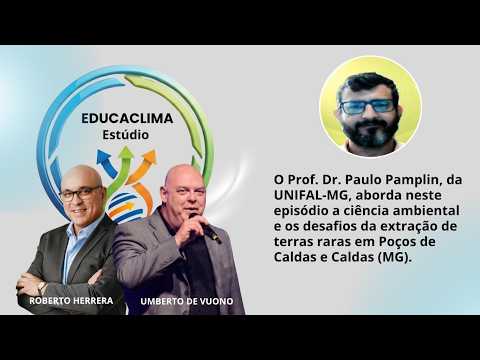 Terras Raras em Poços de Caldas: Ciência e Desafios Ambientais - Prof. Dr. Paulo Pamplin (UNIFAL-MG)