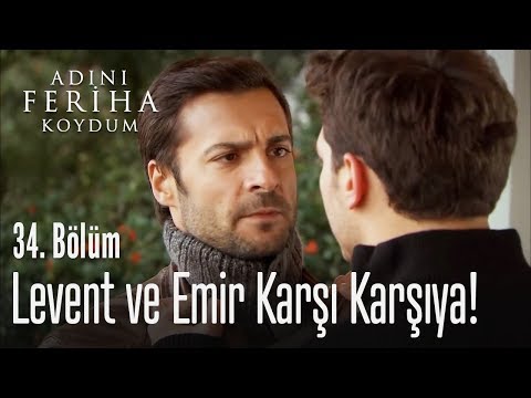 Levent ve Emir karşı karşıya - Adını Feriha Koydum 34. Bölüm
