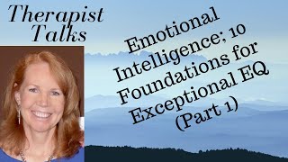 Emotional Intelligence; 10 Foundations For Exceptional EQ; Part 1