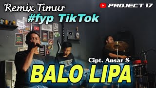Download lagu 🌴 Remix Timur | Balo Lipa Cipt. Ansar S | Project 17  🌴 mp3