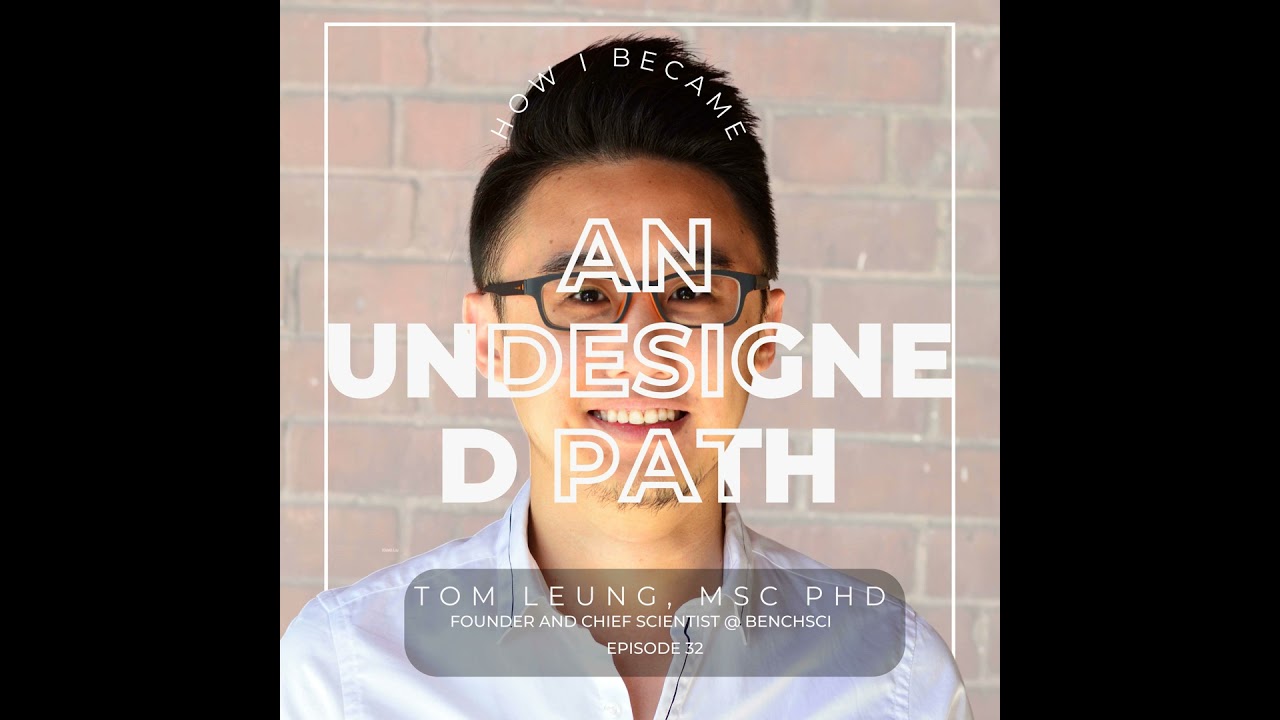 #32 - Tom Leung, MSc PhD [Undesigned Path], Founder, BenchSci