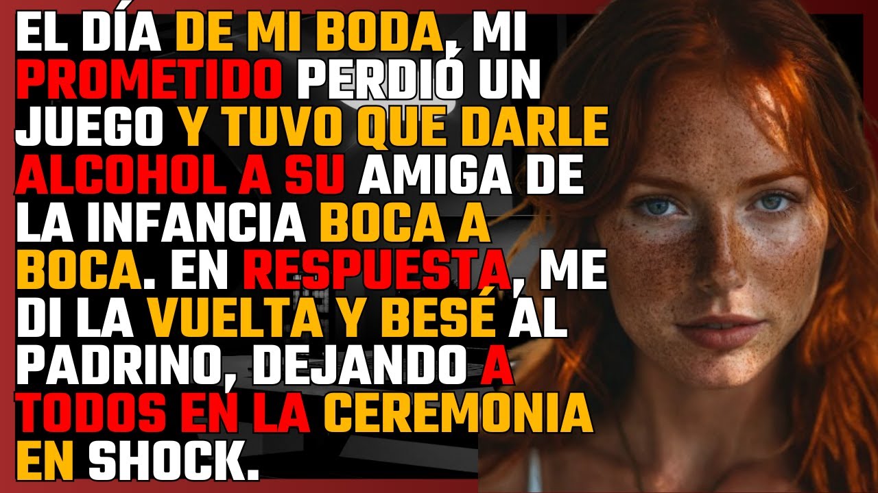 En el DÍA DE MI BODA, mi prometido perdió un JUEGO y tuvo que DAR ALCOHOL a su AMIGA BOCA A BOCA