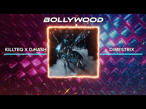 KILLTEQ x D.Hash x Dimestrix - Bollywood