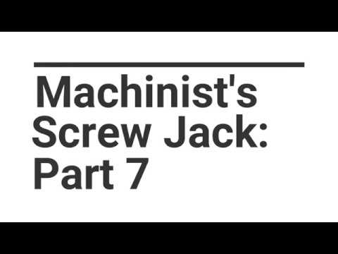 Basic Machining Project - Machinist's Jack Pt. 7