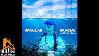 Singular - Save Me (Prod. Indecent The Slapmaster) [Thizzler.com]
