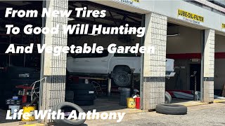 Life With Anthony | From New Tires 🛞 | To Good Will Hunting | And Vegetable 🥕 Garden 