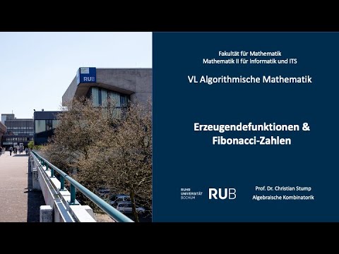 VL "Algorithmische Mathematik für Informatik" 16/28: Erzeugendefunktionen & Fibonacci-Zahlen