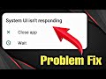 How To Solve System UI Isn T Responding On Any Samsung