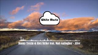Download lagu Danny Trexin & Alex Strike feat. Matt Gallagher - Alive mp3