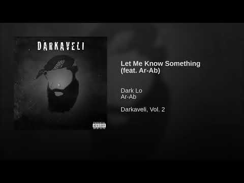 Dark Lo - Let Me Know Something Ft. Ar-Ab