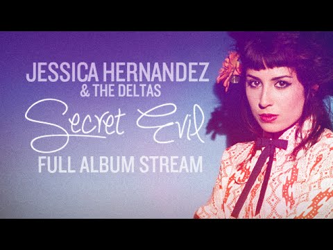 Jessica Hernandez & The Deltas - Secret Evil (Full Album Stream)