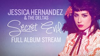 Jessica Hernandez &amp; The Deltas - Secret Evil (Full Album Stream)