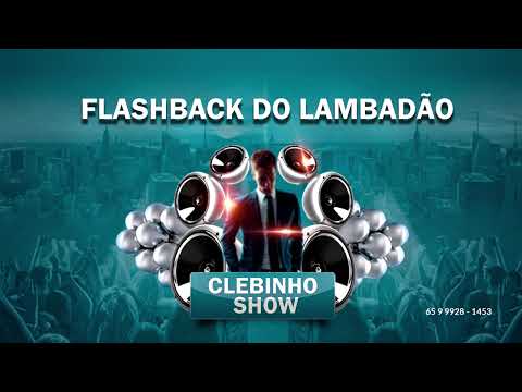 CLEBINHO SHOW - FLASH BACK DO LAMBADÃO 2024