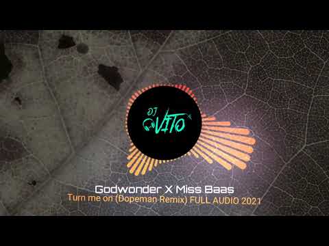 Godwonder ✖ Miss Baas - Turn me on (Dopeman Remix) FULL AUDIO 2021