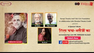 Remembering Late MR. EBRAHIM ALKAZI -  A Special Tribute by KK Raina, Vijay Kashyap and Ila Arun