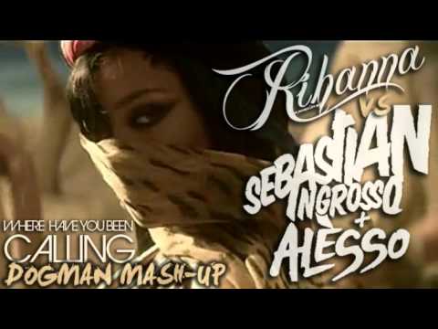 Sebastian Ingrosso and Alesso vs. Rihanna- Where have you been calling (Dj Dogman Mash-UP)