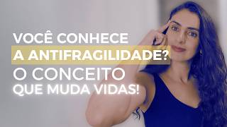 Antifragilidade: O SEGREDO Científico Para CRESCER Mesmo Nas Crises