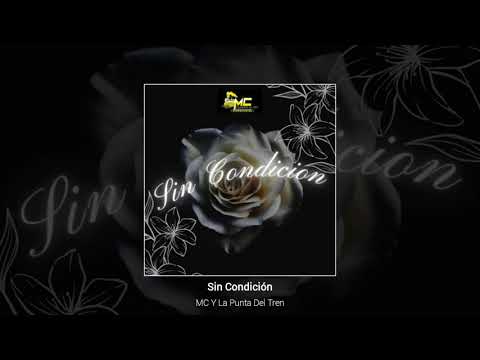 MC Y La Punta Del Tren - Sin Condición