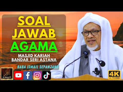 Baba Ismail Sepanjang - SOAL JAWAB AGAMA - Masjid Kariah Bandar Seri Astana