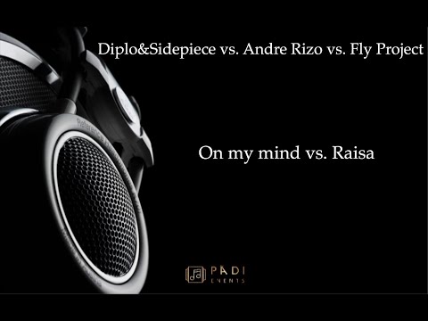 Diplo&Sidepiece vs. Andre Rizo-On my mind vs Raisa(Padi Mashup)