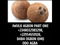 ÌWULO OMI AGBON PART ONE, +2348032983298, +2348089038658, +22954651928, +2250584811131