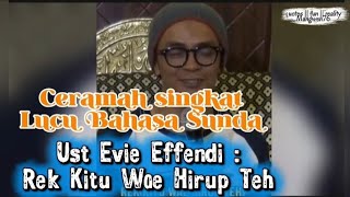 Download lagu Ust Evie Effendie: 'Rek Kitu Wae Hirup' || Short, funny sermon in Sundanese mp3