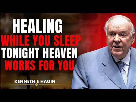 HEALING WHILE YOU SLEEP TONIGHT HEAVEN WORKS FOR YOU || Powerful Kenneth E Hagin Healing Message”