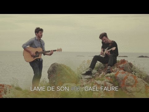 Gael Faure :  on dirait l'Islande | LAME DE SON #6 - Part I