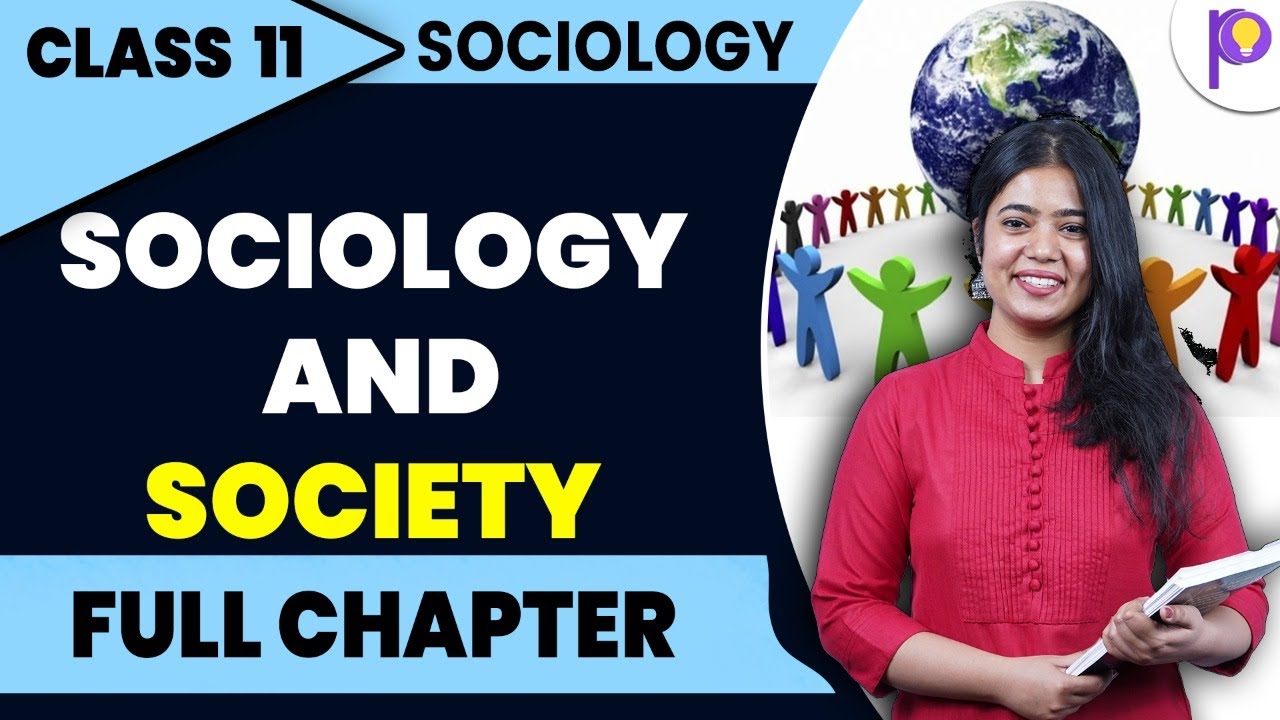 Sociology And Society | Sociology Full Chapter | Class 11 Humanities | Padhle