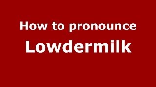 How to pronounce Lowdermilk