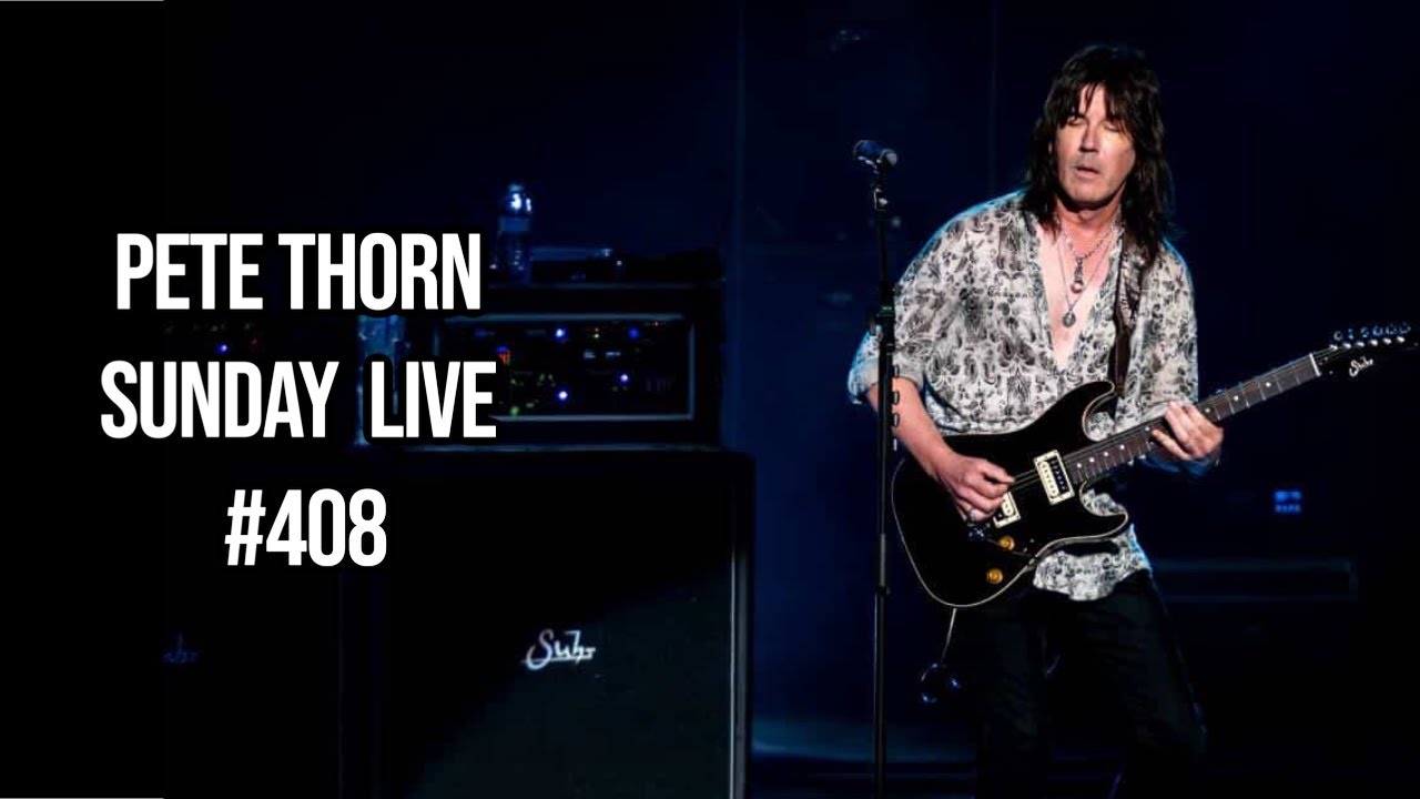PETE THORN SUNDAY LIVE #408