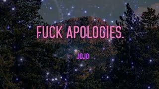 JoJo - Fuck Apologies. (feat. Wiz Khalifa) Lyrics | I would say I&#39;m sorry if I really meant it