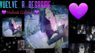 Vuelve a besarme - letra MELISSA GALINDO