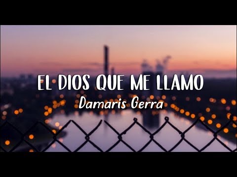El Dios Que Me Llamó - Damaris Guerra (Letra)