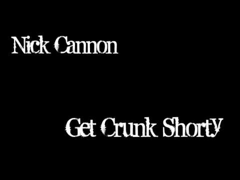 Nick Cannon - Get Crunk Shorty