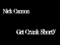 Nick Cannon - Get Crunk Shorty